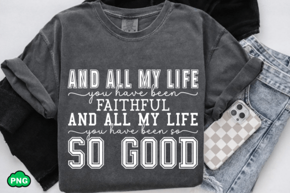 All My Life Faithful SVG PNG: T-Shirt Designs for Branding