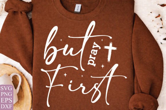 But First Pray SVG — T-Shirt Designs for Faith-Based Sellers