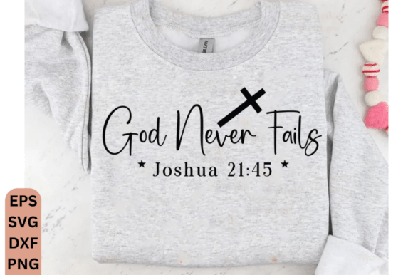 God Never Fails PNG for T-Shirt Designs