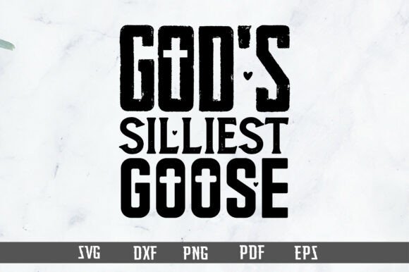 God’s Silliest Goose Funny Christian SVG: T-Shirt Designs