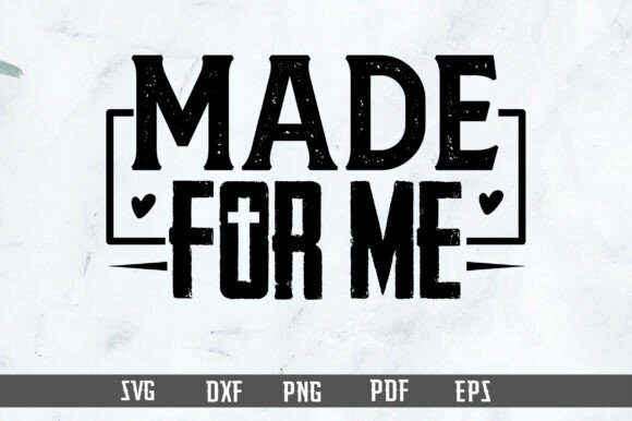 Made for Me,Christian PNG T-Shirt Designs