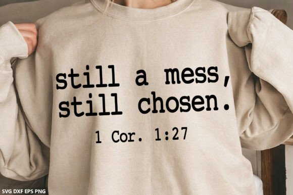 Still a Mess Still Chosen SVG, Christian T-Shirt Designs
