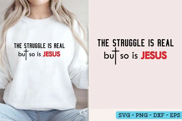 The Struggle is Real SVG Christian Shirt T-Shirt Designs