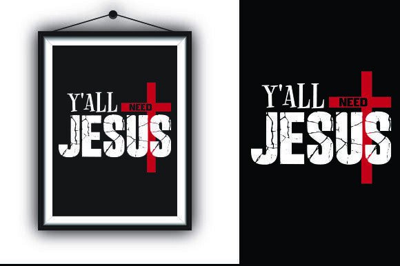 Y ALL NEED JESUS. T-Shirt Designs